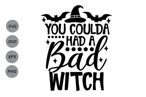 You could have had a bad witch